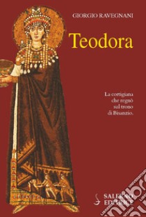 Teodora libro di Ravegnani Giorgio