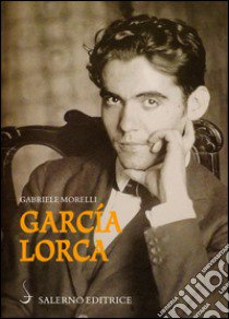 García Lorca libro di Morelli Gabriele