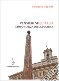 Pensieri sull'Italia. L'importanza della politica libro di Capaldo Pellegrino