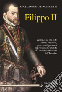 Filippo II libro di Spagnoletti Angelantonio