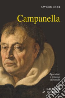 Campanella. Apocalisse e governo universale libro di Ricci Saverio