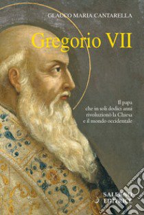 Gregorio VII libro di Cantarella Glauco Maria