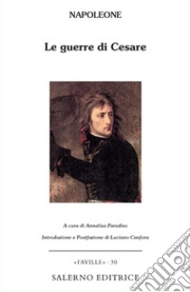 Le guerre di Cesare libro di Bonaparte Napoleone; Paradiso A. (cur.)