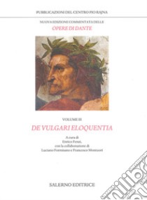 Nuova edizione commentata delle opere di Dante. Vol. 3: De vulgari eloquentia libro di Alighieri Dante; Fenzi E. (cur.); Formisano L. (cur.); Montuori F. (cur.)