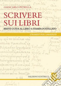 Scrivere sui libri. Breve guida al libro a stampa postillato libro di Petrella Giancarlo