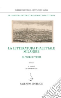 La letteratura dialettale milanese. Vol. 2 libro di Morgana S. (cur.)