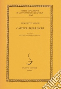 Capitoli burleschi. Ediz. critica libro di Varchi Benedetto; Vatteroni S. M. (cur.)