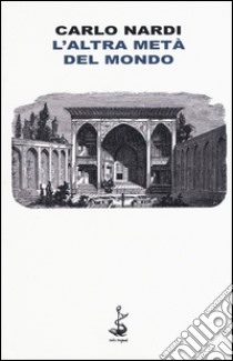 L'altra metà del mondo libro di Nardi Carlo