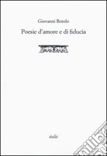 Poesie d'amore e di fiducia libro di Rotolo Giovanni