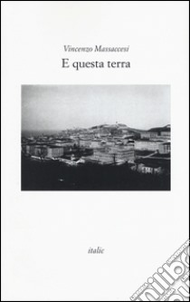 E questa terra libro di Massaccesi Vincenzo