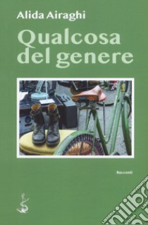 Qualcosa del genere libro di Airaghi Alida