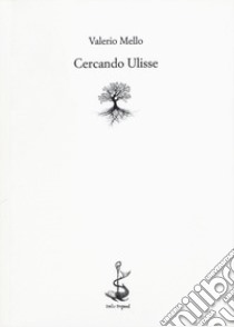 Cercando Ulisse libro di Mello Valerio