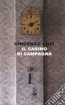 Il casino di campagna libro di Luzi Vincenzo