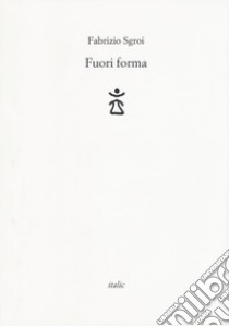 Fuori forma libro di Sgroi Fabrizio