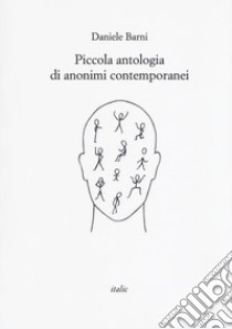 Piccola antologia di anonimi contemporanei libro di Barni Daniele