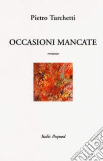 Occasioni mancate libro di Turchetti Pietro