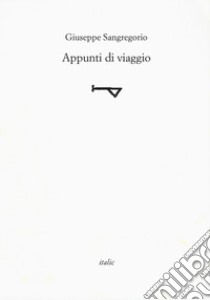 Appunti di viaggio libro di Sangregorio Giuseppe