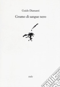 Grumo di sangue nero libro di Diamanti Guido