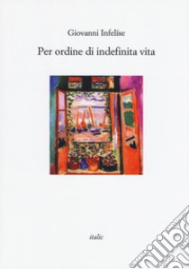 Per ordine di indefinita vita libro di Infelíse Giovanni