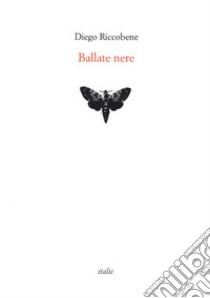 Ballate nere libro di Riccobene Diego