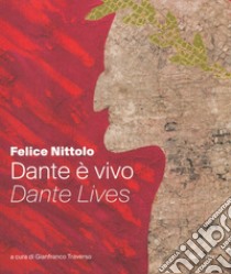 Dante è vivo-Dante lives. Ediz. illustrata libro di Nittolo Felice