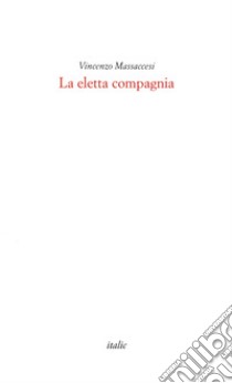 La eletta compagnia libro di Massaccesi Vincenzo