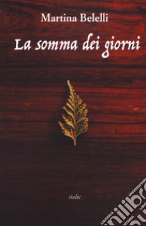 La somma dei giorni libro di Belelli Martina