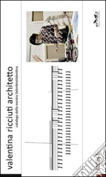 Valentina Ricciuti architetto. Catalogo della mostra ValentinaValentina. Ediz. illustrata. Con DVD libro di Giuliani A. (cur.)
