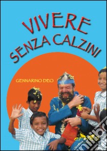 Vivere senza calzini libro di Deo Gennarino