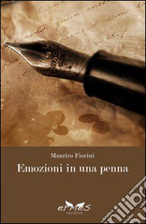 Emozioni in una penna libro di Fiorini Manrico