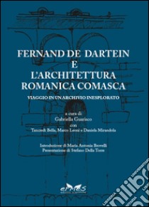 Fernand De Dartein e l'architettura romantica comasca. Viaggio in un'archivio inesplorato. Ediz. italiana e francese libro di Guarisco G. (cur.)