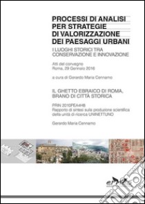 Processi di analisi per strategie di valorizzazione dei paesaggi urbani. I luoghi storici tra conservazione e innovazione libro di Cennamo G. M. (cur.)