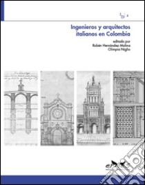 Ingenieros y arquitectos italianos en Colombia libro di Hernández Molina R. (cur.); Niglio O. (cur.)