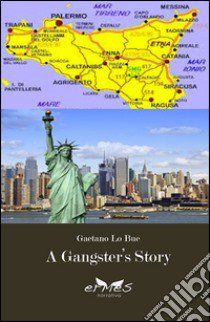 A gangster's story libro di Lo Bue Gaetano