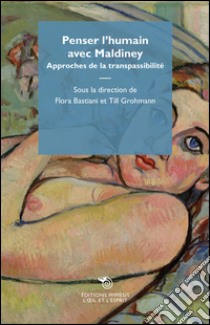 Penser l'humain avec Maldiney. Apprches de la transpassibilité libro di Bastiani F. (cur.); Grohmann T. (cur.)