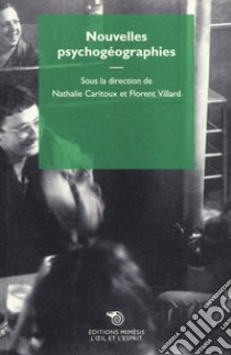 Nouvelles psychogéographies libro di Villard Florent; Caritoux Nathalie