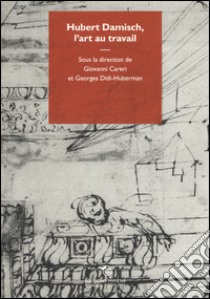 Hubert Damisch, l'art au travail libro di Careri Giovanni; Didi-Huberman Georges