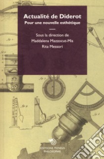 Actualite de Diderot. Pour une nouvelle Esthétique libro di Mazzocut-Mis M. (cur.); Messori R. (cur.)