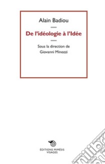 De l'idéologie a l'idée libro di Badiou Alain; Minozzi G. (cur.)