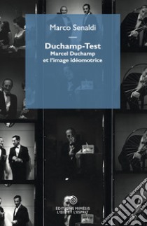 Duchamp-Test. Marcel Duchamp et l'image idéomotrice libro di Senaldi Marco