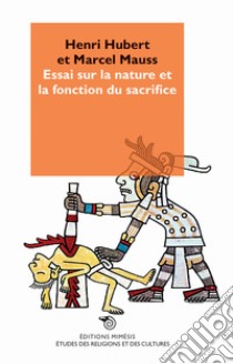 Essai sur la nature et la fonction du sacrifice libro di Hubert Henri; Mauss Marcel