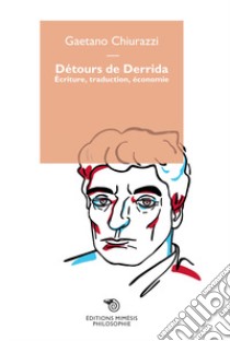 Detours de Derrida. Écriture, traduction, économie libro di Chiurazzi Gaetano