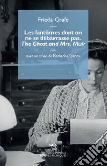 Les fantômes dont on ne se débarrasse pas. «The Ghost and Mrs. Muir» libro di Grafe Frieda