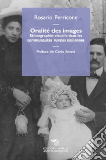 Oralité des images. Ethnographie visuelle dans les communautés rurales siciliennes libro di Perricone Rosario