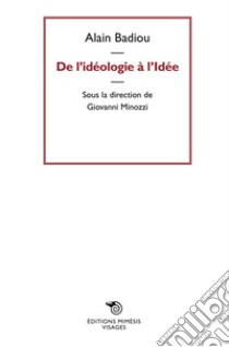 De l'idéologie a l'idée libro di Badiou Alain; Minozzi G. (cur.)