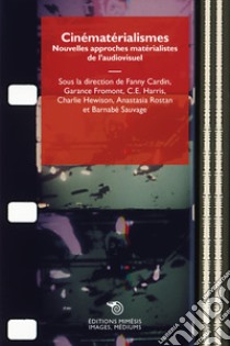 Cinématérialismes. Nouvelles approches matérialistes de l'audiovisuel libro di Cardin F. (cur.); Fromont G. (cur.); Harris C. (cur.)