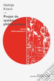 Projet de système philosophique. Essais philosophiques. Vol. 1 libro di Nishida Kitaro