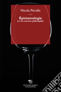 Épistoenologie. Le vin comme philosophie libro di Perullo Nicola