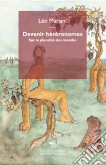 Devenir hétéronomes. Sur la pluralité des mondes libro di Mariani Léo