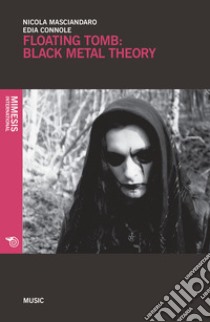 Floating tomb: black metal theory libro di Masciandaro Nicola; Connole Edia